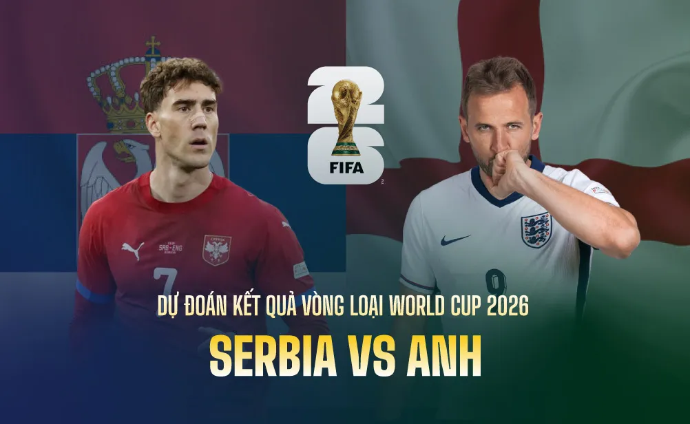 Nhận định Anh vs Serbia